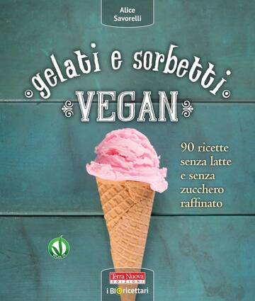 Gelati e sorbetti vegan: il ricettario