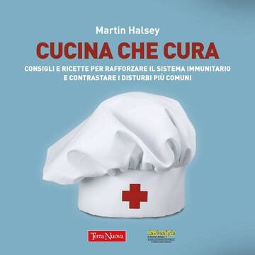 Cucina che cura
Consigli e ricette per rafforzare il sistema immunitario e contrastare i disturbi più comuni