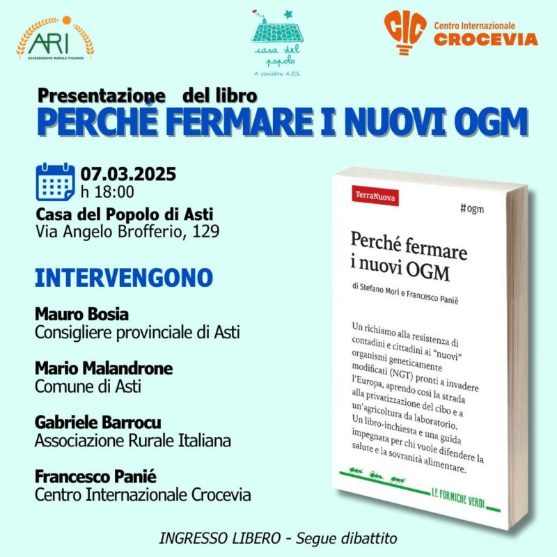 Il 7 marzo alle ore 18 alla Casa del Popolo di Asti in via Angelo Brofferio 129 Francesco Paniè presenta il suo libro "Perché fermare i nuovi OGM" (Terra Nuova edizioni). 