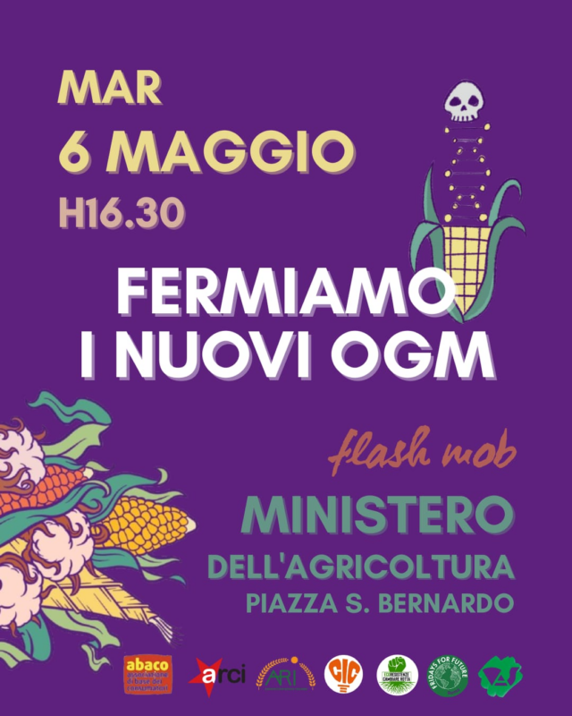 Sette associazioni hanno organizzato per martedì 6 maggio alle 16.30 a Roma un flash mob per dire ai nuovi OGM e alla deregolamentazione che UE e governo vogliono introdurre per eliminare tracciabilità, etichettatura e valutazione dei rischi.