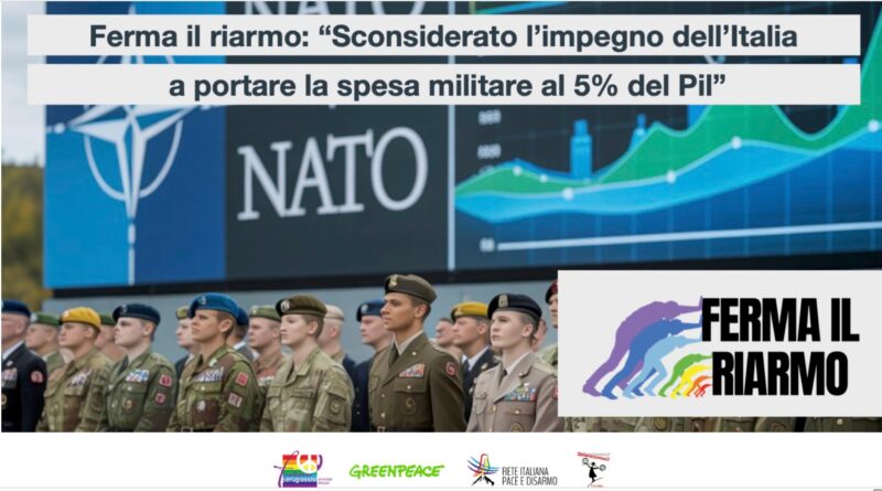 Campagna "Ferma il riarmo": «No a spese militari al 5% del Pil»