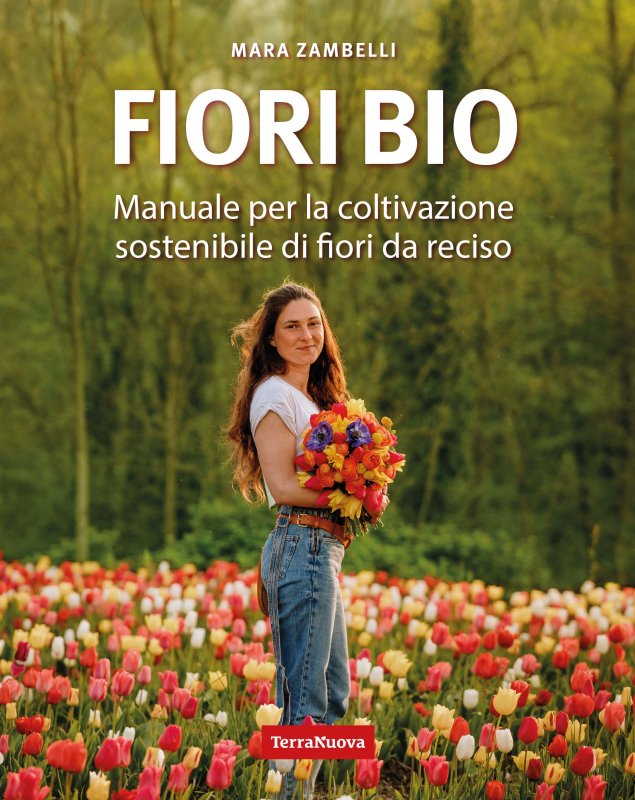 Qui il libro di Mara Zambelli “Fiori bio. Manuale per la coltivazione sostenibile di fiori da reciso”