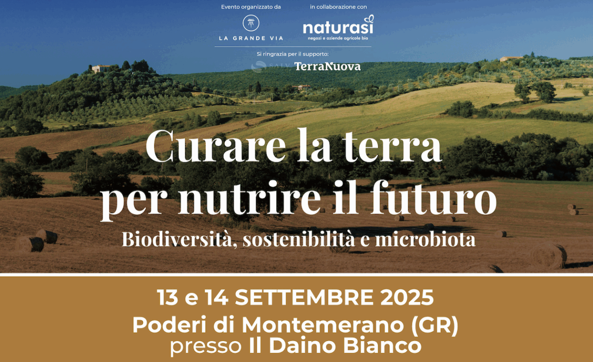 Curare la terra per nutrire il futuro: l’evento in Toscana