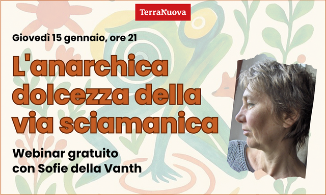 “L’anarchica dolcezza della via sciamanica”: webinar gratuito