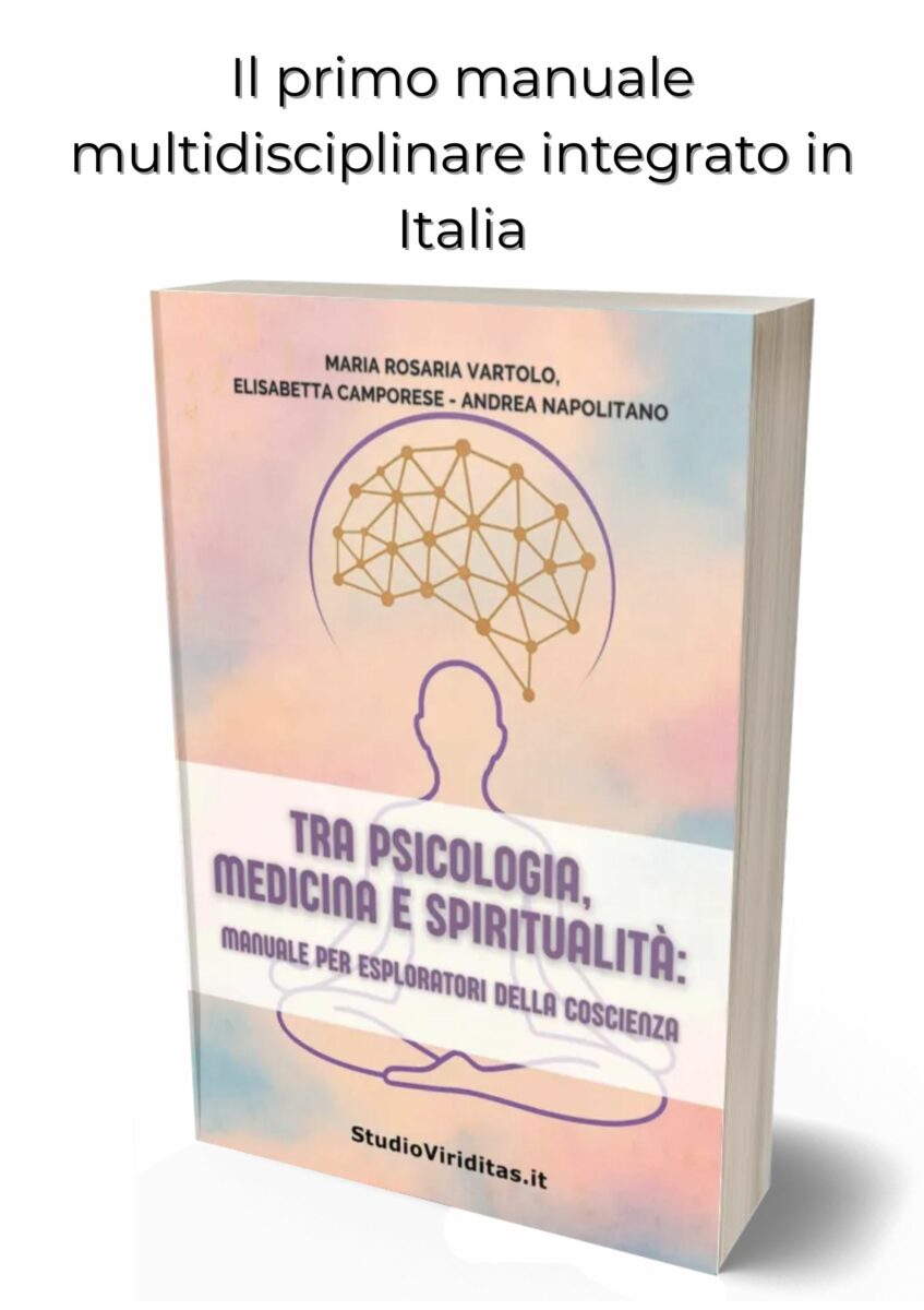Tra psicologia, medicina e spiritualit&agrave;: manuale per esploratori della coscienza