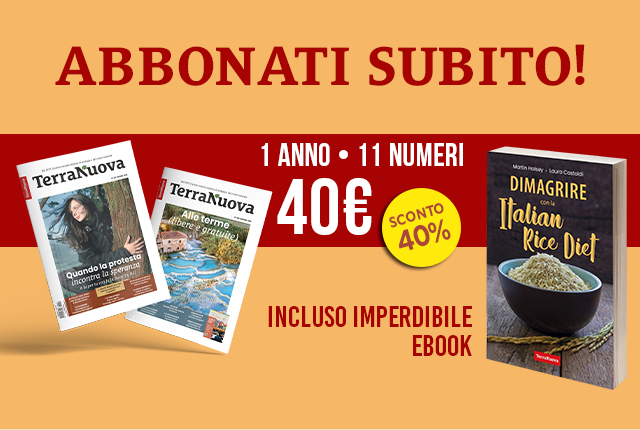 Abbonati a Terra Nuova: risparmi il 40%!